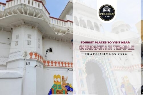 Tourist Places to Visit Near Shri Nathji